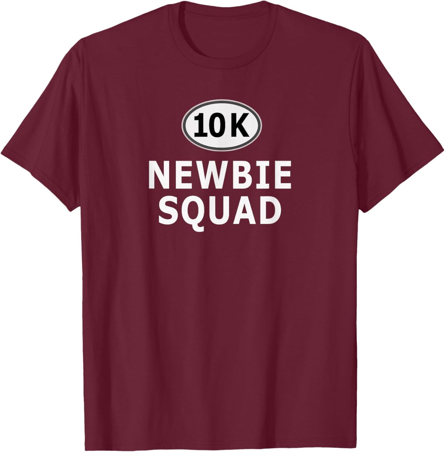 My First 10K Run Newbie Squad Runner Funny Running Finisher T-Shirt - T-Shirt | Maroon