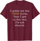 I gotta see the Tacos first | Funny Taco Tuesday T-Shirt - T-Shirt | Maroon