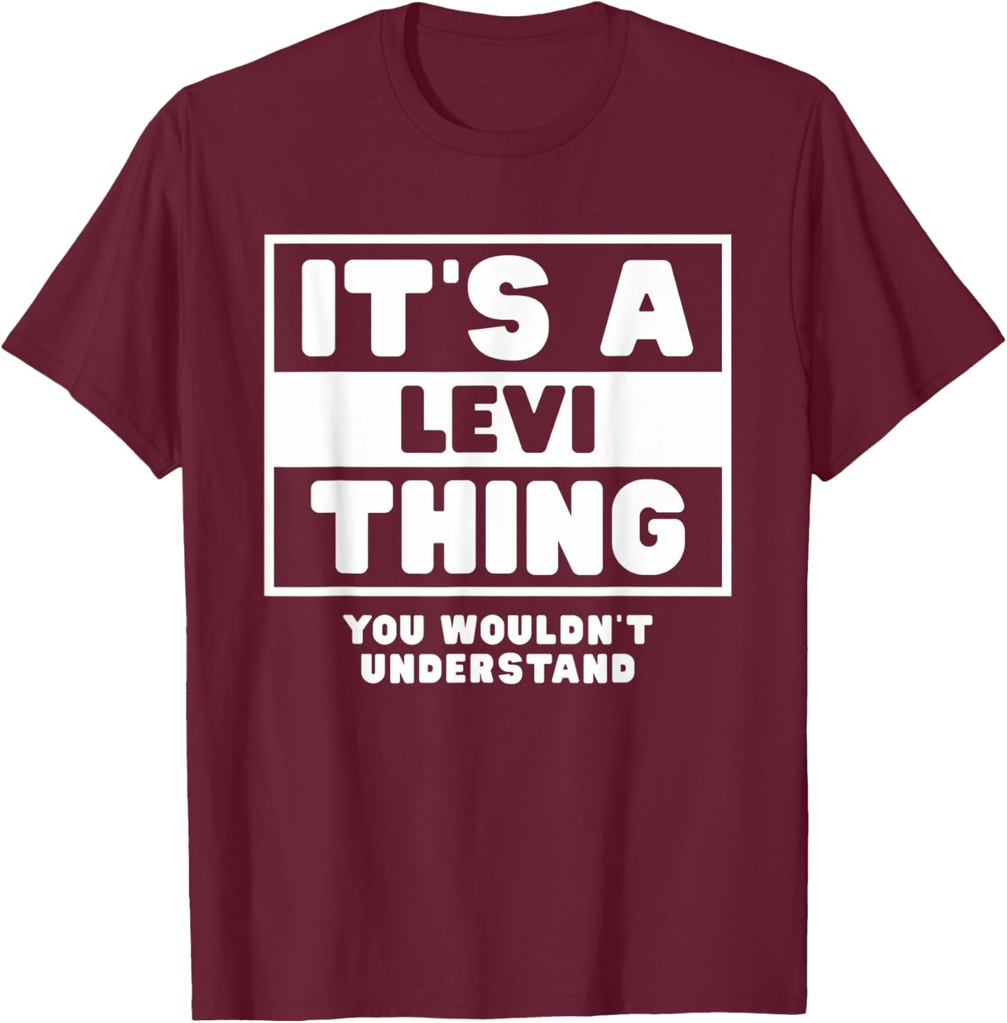 It's A Levi Thing You Wouldn't Understand Levi Name T-Shirt - T-Shirt | Maroon