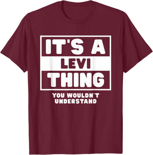 It's A Levi Thing You Wouldn't Understand Levi Name T-Shirt - T-Shirt | Maroon