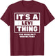 It's A Levi Thing You Wouldn't Understand Levi Name T-Shirt - T-Shirt | Maroon