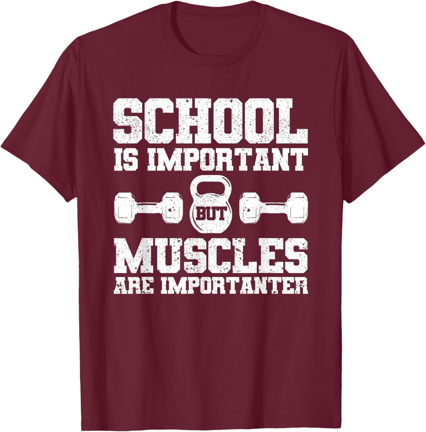 School is Important but Muscles are Importanter Bodybuilding T-Shirt - T-Shirt | Maroon