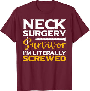Neck Surgery Survivor I'm Literally Screwed Funny Surgery , Small, Black T-Shirt - T-Shirt | Maroon