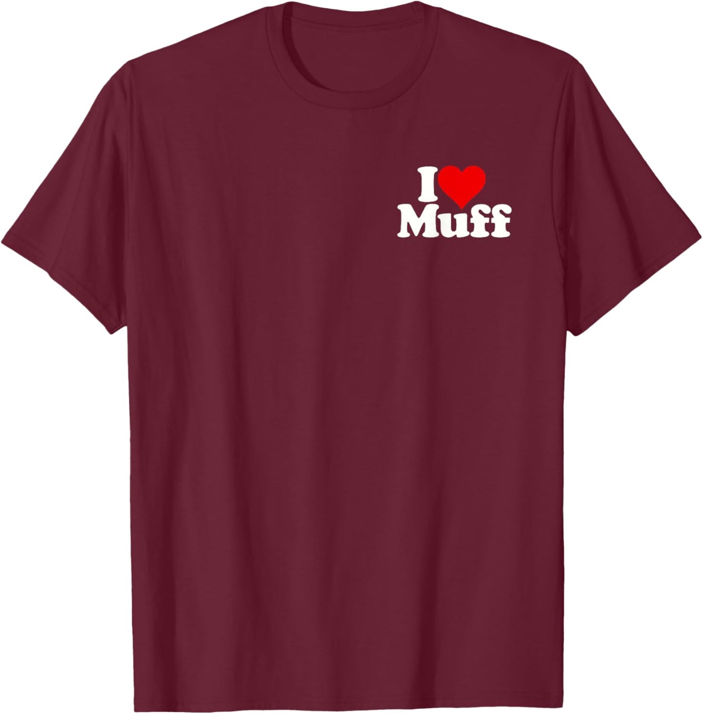 I Love Heart Muff T-Shirt - T-Shirt | Maroon