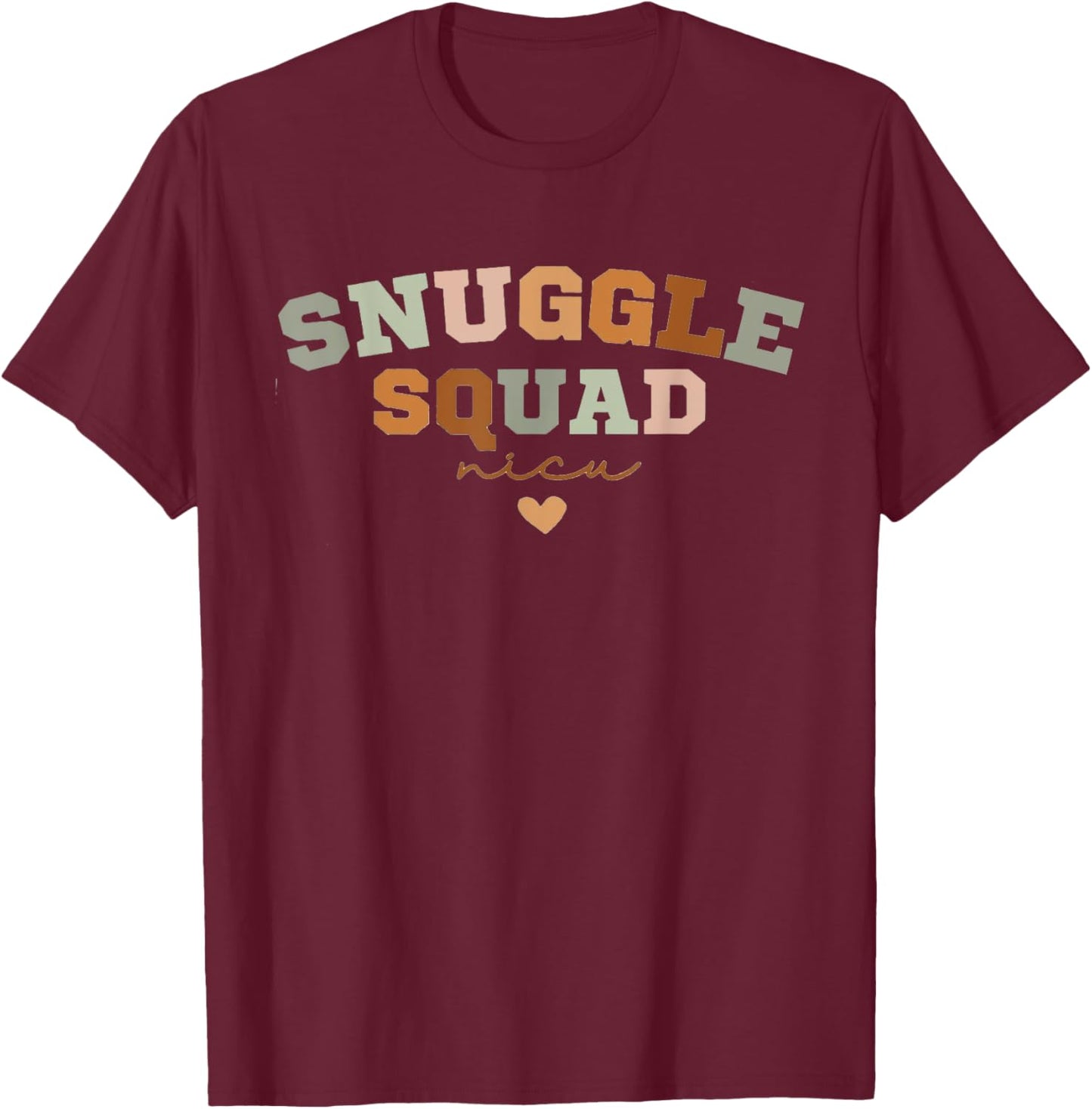 Snuggle Squad NICU Nurse Baby Nurse Future Nicu Nurse T-Shirt - T-Shirt | Maroon