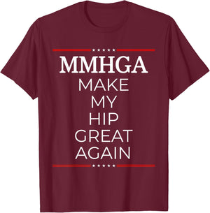 Make My Hip Great Again, Funny Hip Surgery Gift T-Shirt - T-Shirt | Maroon