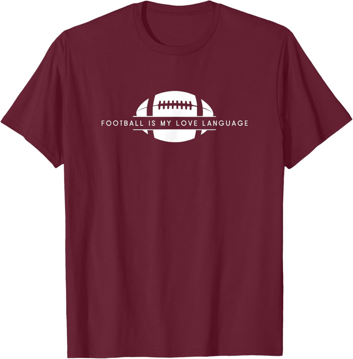 Football Is My Love Language - Funny American Football T-Shirt - T-Shirt | Maroon