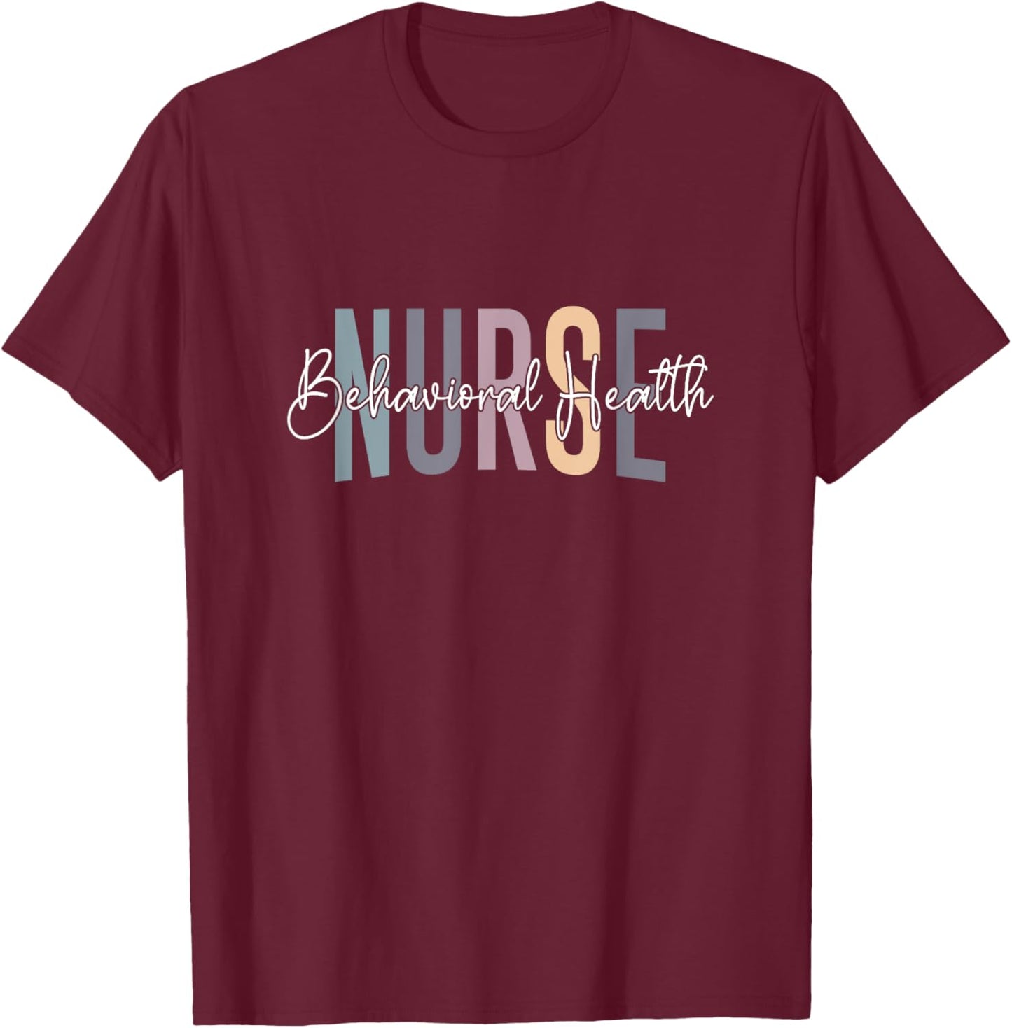 Behavioral Health Nurse Mental Health Psychiatric Nurse T-Shirt - T-Shirt | Maroon