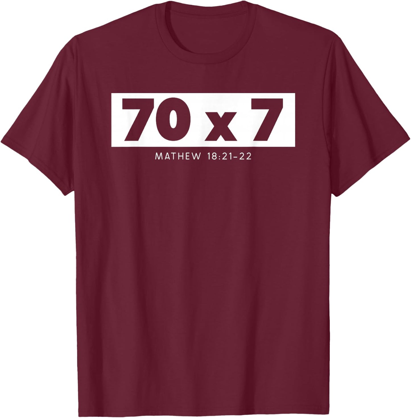 Forgiveness 70 x 7 Times Seventy Times Jesus Matthew 18:22 T-Shirt - T-Shirt | Maroon