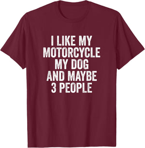 Funny Biker I Like My Motorcycle Dog Motorcyclist T-Shirt - T-Shirt | Maroon