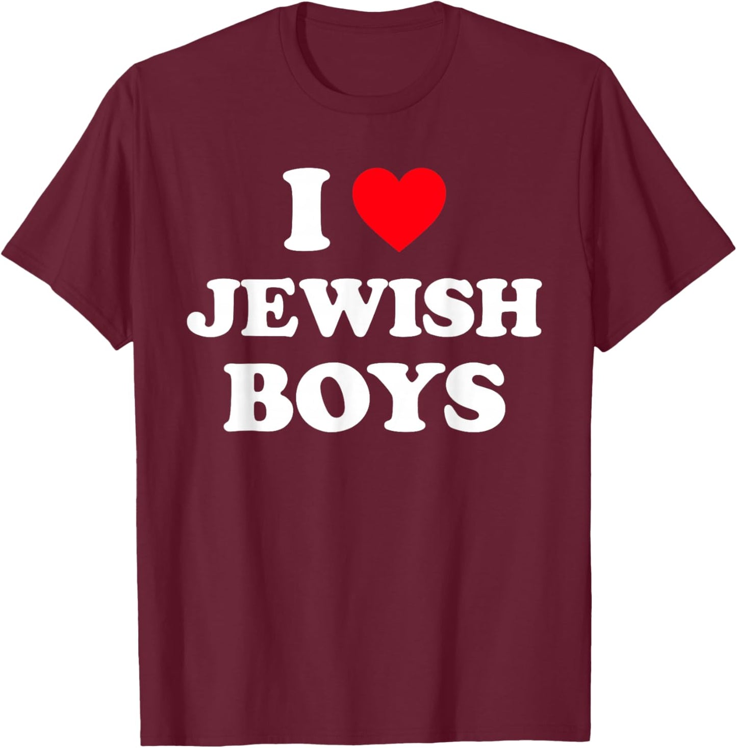 I Love Jewish Boys Shirt I Heart Jewish Boys T-Shirt - T-Shirt | Maroon