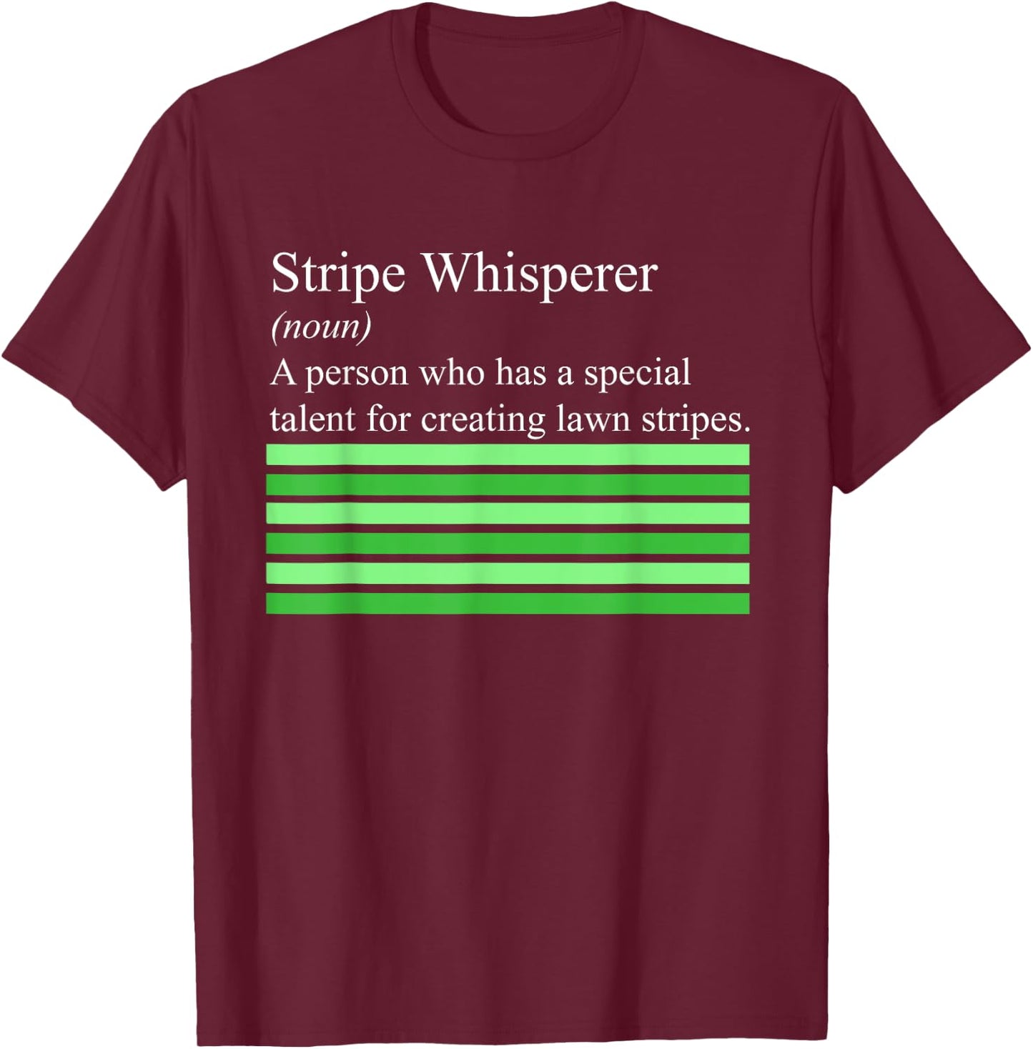Stripe Whisperer Funny Lawn Mower Stripes Garden Mow Lovers T-Shirt - T-Shirt | Maroon