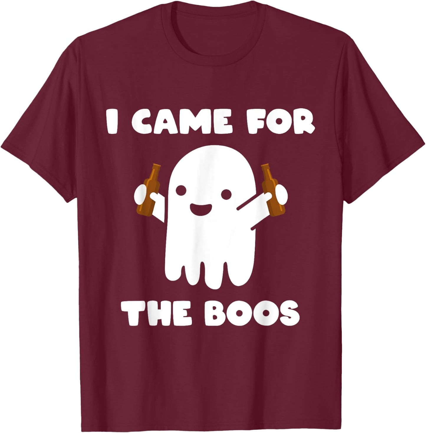 I Came For The Boos Ghost Humour Funny Halloween Costume T-Shirt - T-Shirt | Maroon
