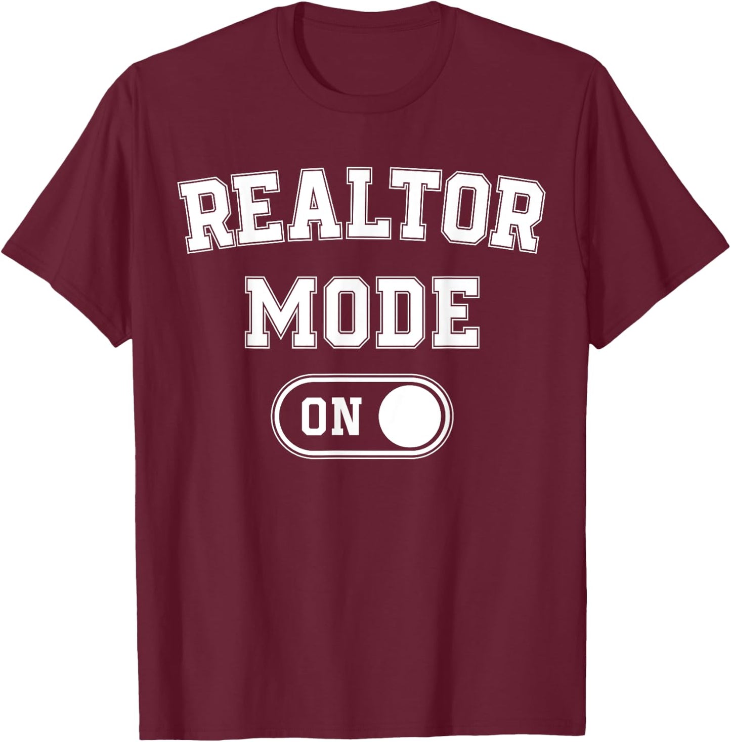 Realtor Mode On Funny Real Estate Agent Gift Home Seller T-Shirt - T-Shirt | Maroon