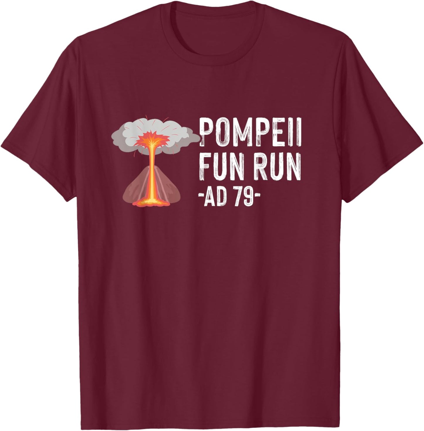 Pompeii Fun Run AD 79 Quote - Fun Human Geography Nerd T-Shirt - T-Shirt | Maroon