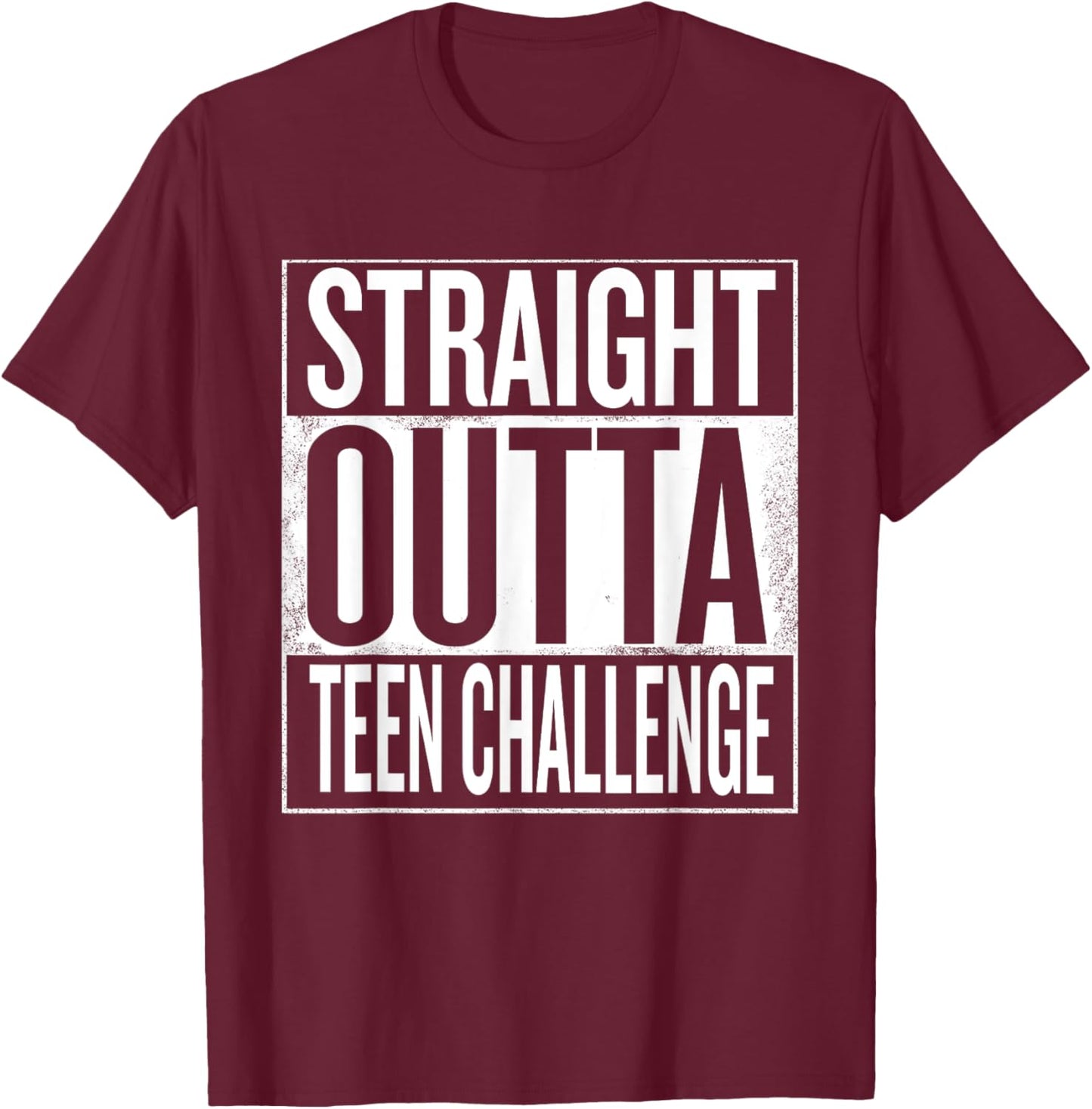 Straight Outta Teen Challenge T-Shirt - T-Shirt | Maroon
