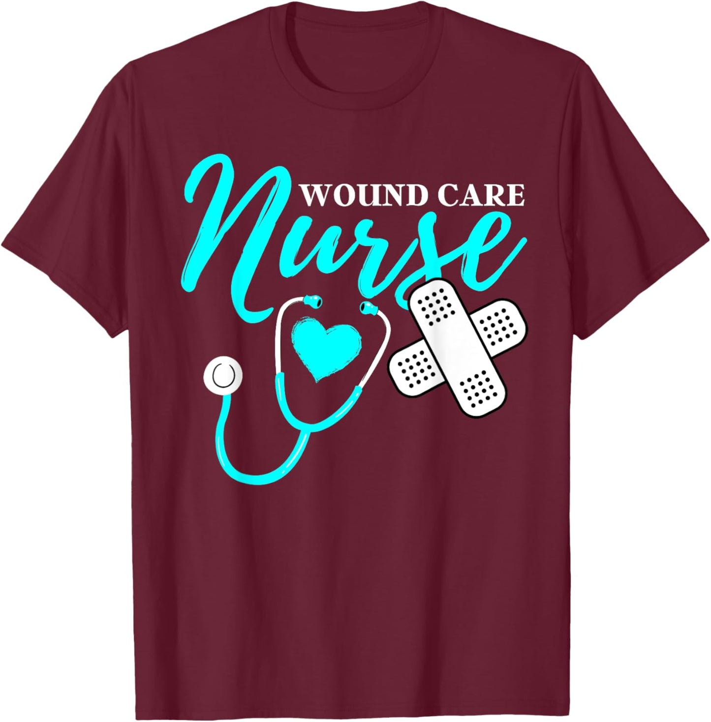 Wound Care Nurse RN CNA Work Mom Dad Happy Nurse Week 2023 T-Shirt - T-Shirt | Maroon