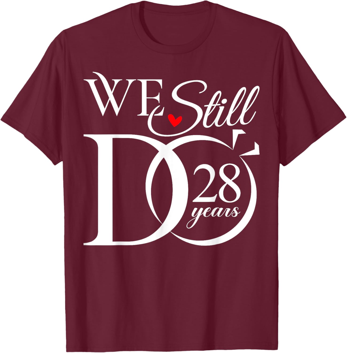 We Still Do 28 Years Funny Couple 28th Wedding Anniversary T-Shirt - T-Shirt | Maroon
