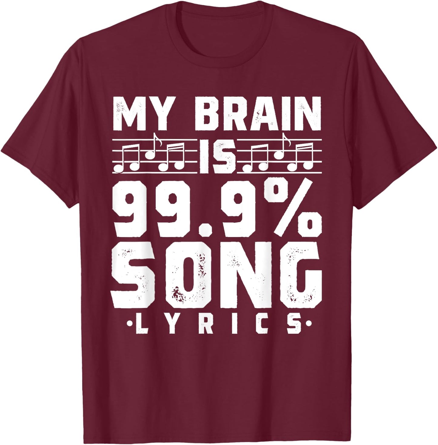 My Brain Is 99.9% Song Lyrics Funny Singer Music Lover T-Shirt - T-Shirt | Maroon