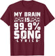 My Brain Is 99.9% Song Lyrics Funny Singer Music Lover T-Shirt - T-Shirt | Maroon