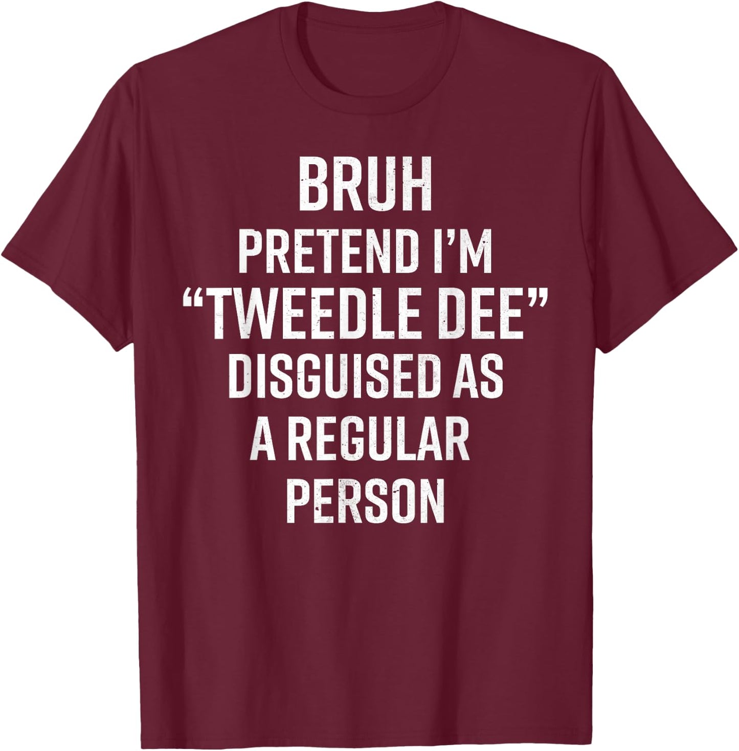 Funny Halloween Lazy Costume Bruh Pretend I'm A Tweedle Dee T-Shirt - T-Shirt | Maroon