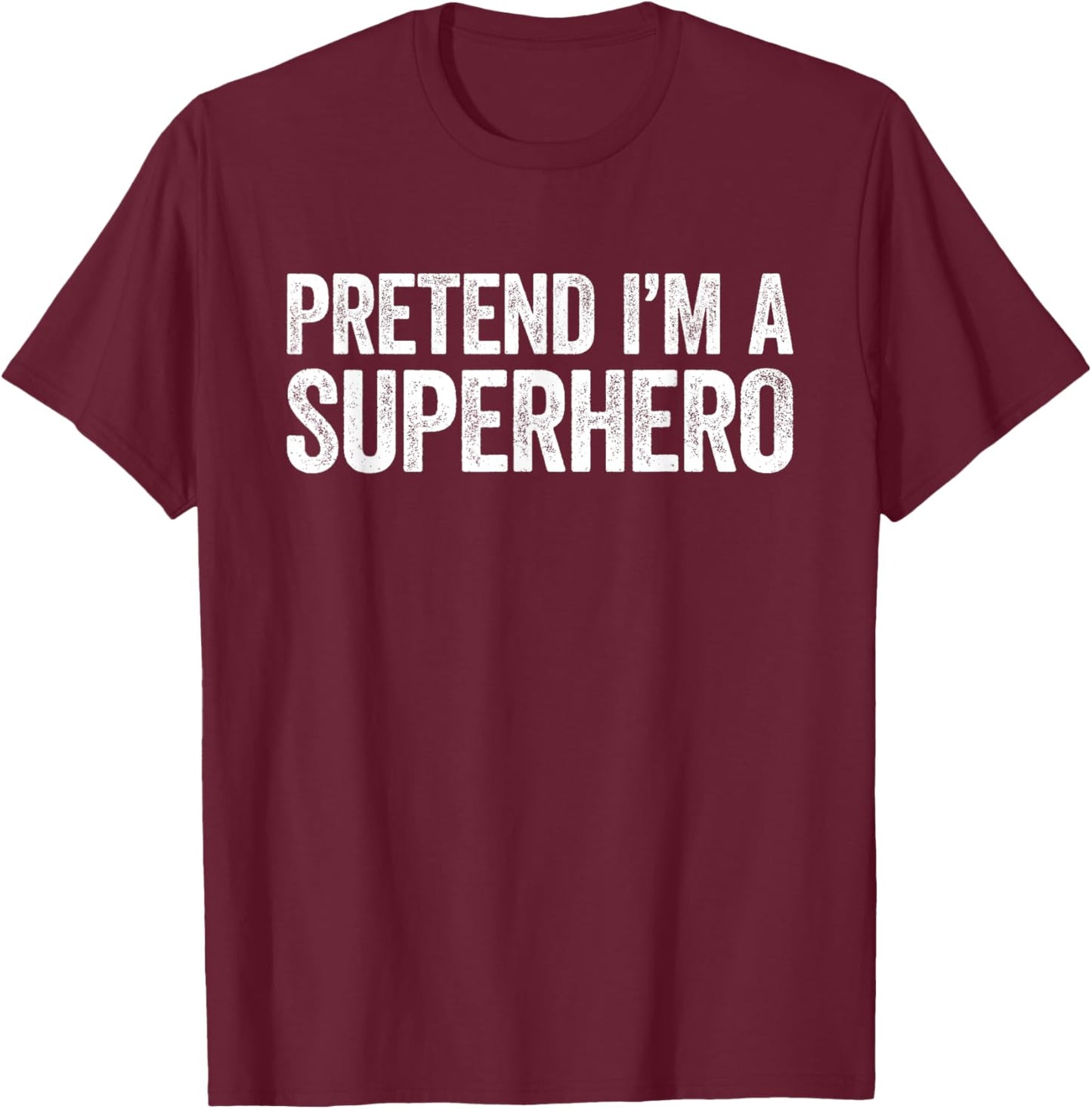 Pretend I'm A Superhero Shirt Adult Kids Matching Costume T-Shirt - T-Shirt | Maroon