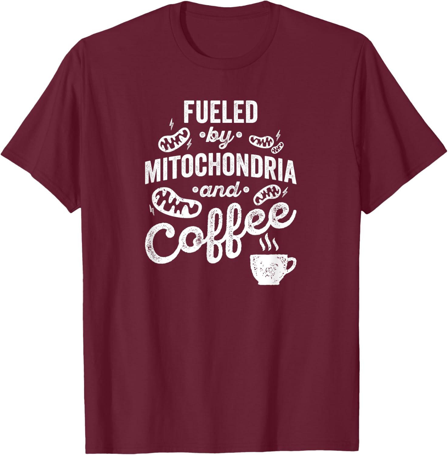 Fueled By Mitochondria And Coffee Shirt for Biologist T-Shirt - T-Shirt | Maroon