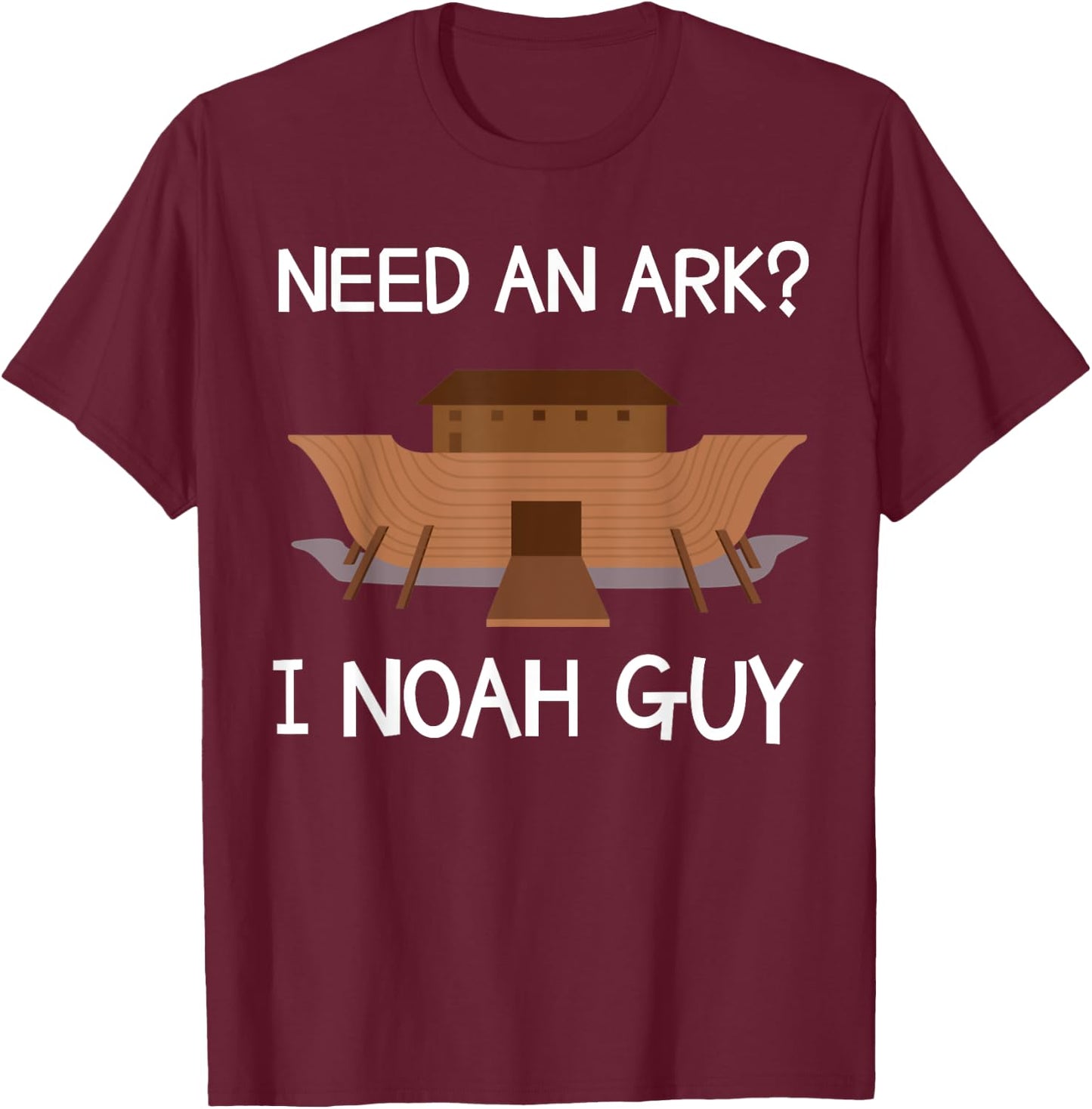 Need An Ark? I Noah Guy Funny Christian Pun T Shirt T-Shirt - T-Shirt | Maroon