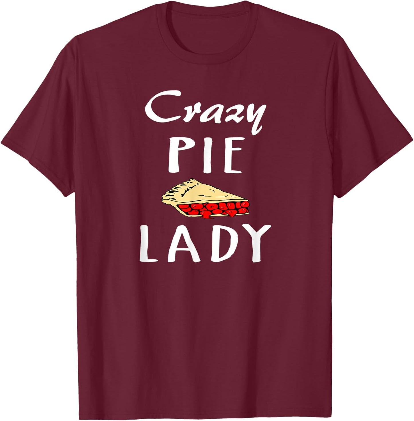Crazy Pie Lady - Baking T-Shirt - T-Shirt | Maroon
