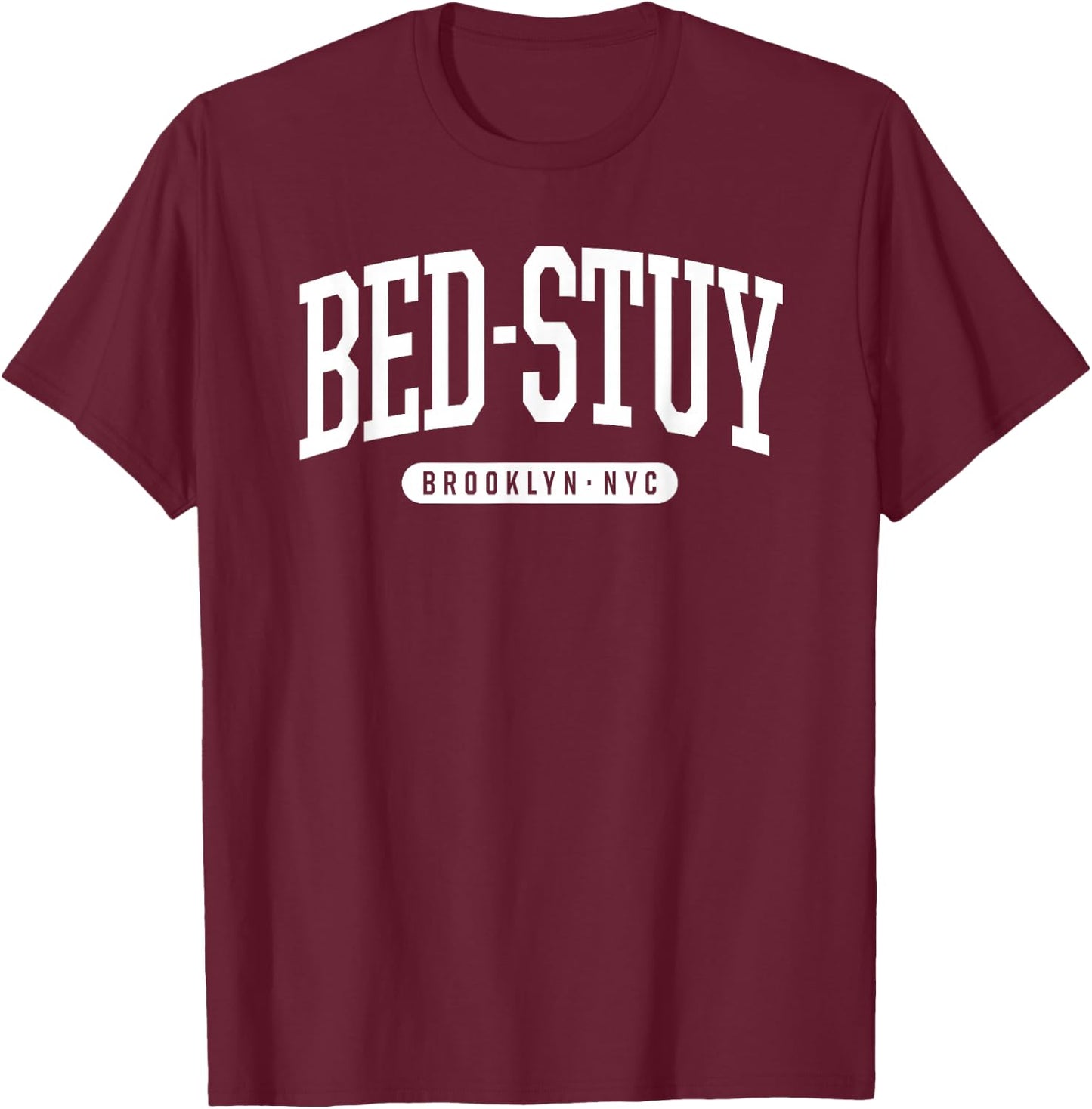 NYC Borough Brooklyn New York Bed-Stuy T-Shirt - T-Shirt | Maroon