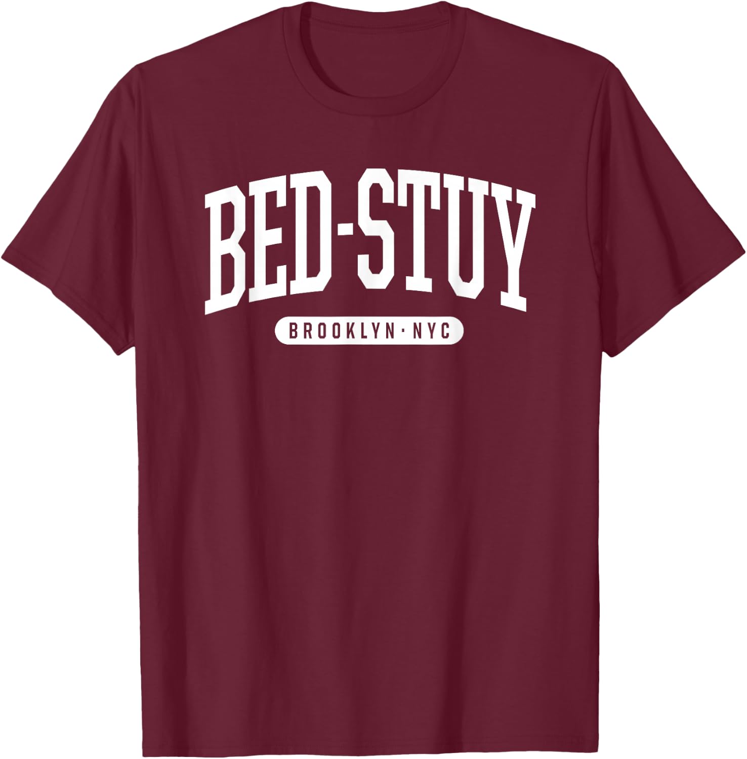 NYC Borough Brooklyn New York Bed-Stuy T-Shirt - T-Shirt | Maroon