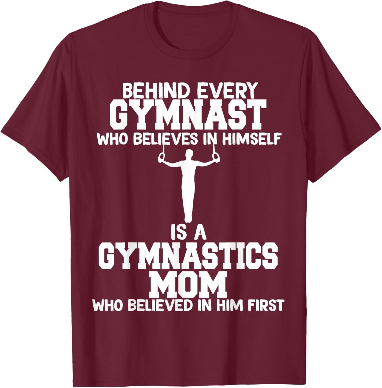 Behind Every Gymnast is a Gymnastics mom, Gymnast boy T-Shirt - T-Shirt | Maroon