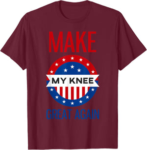 Funny Make My Knee Great Again Shirt Knee Injury Recovery T-Shirt - T-Shirt | Maroon