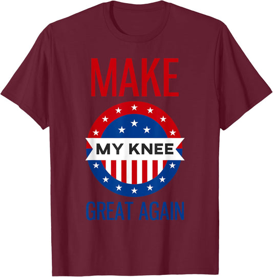 Funny Make My Knee Great Again Shirt Knee Injury Recovery T-Shirt - T-Shirt | Maroon
