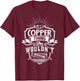 It's A COPPER Thing You Wouldn't Understand Name Vintage T-Shirt - T-Shirt | Maroon