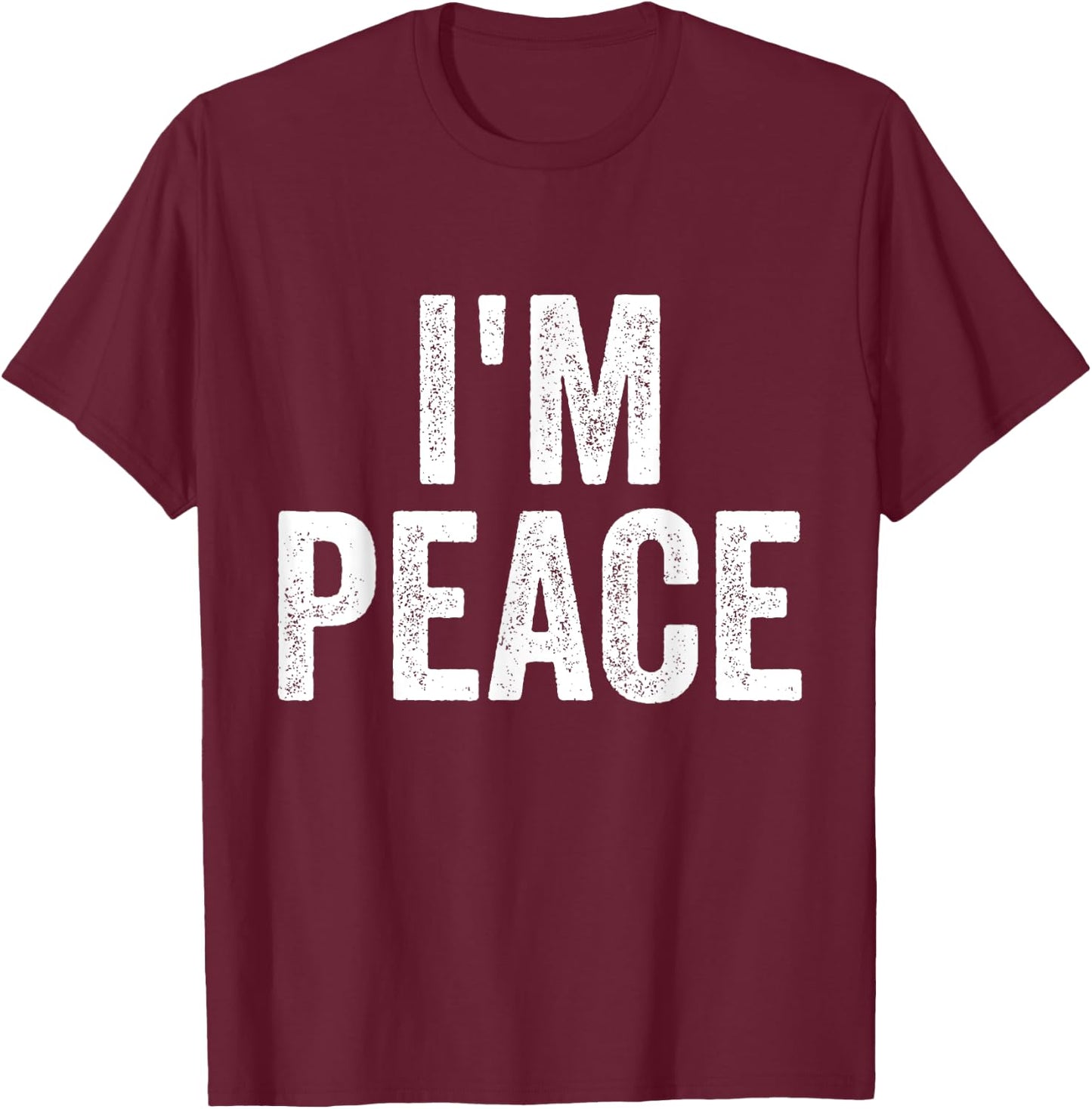 I Come In Peace I'm Peace Funny Matching Couple Lovers T-Shirt - T-Shirt | Maroon