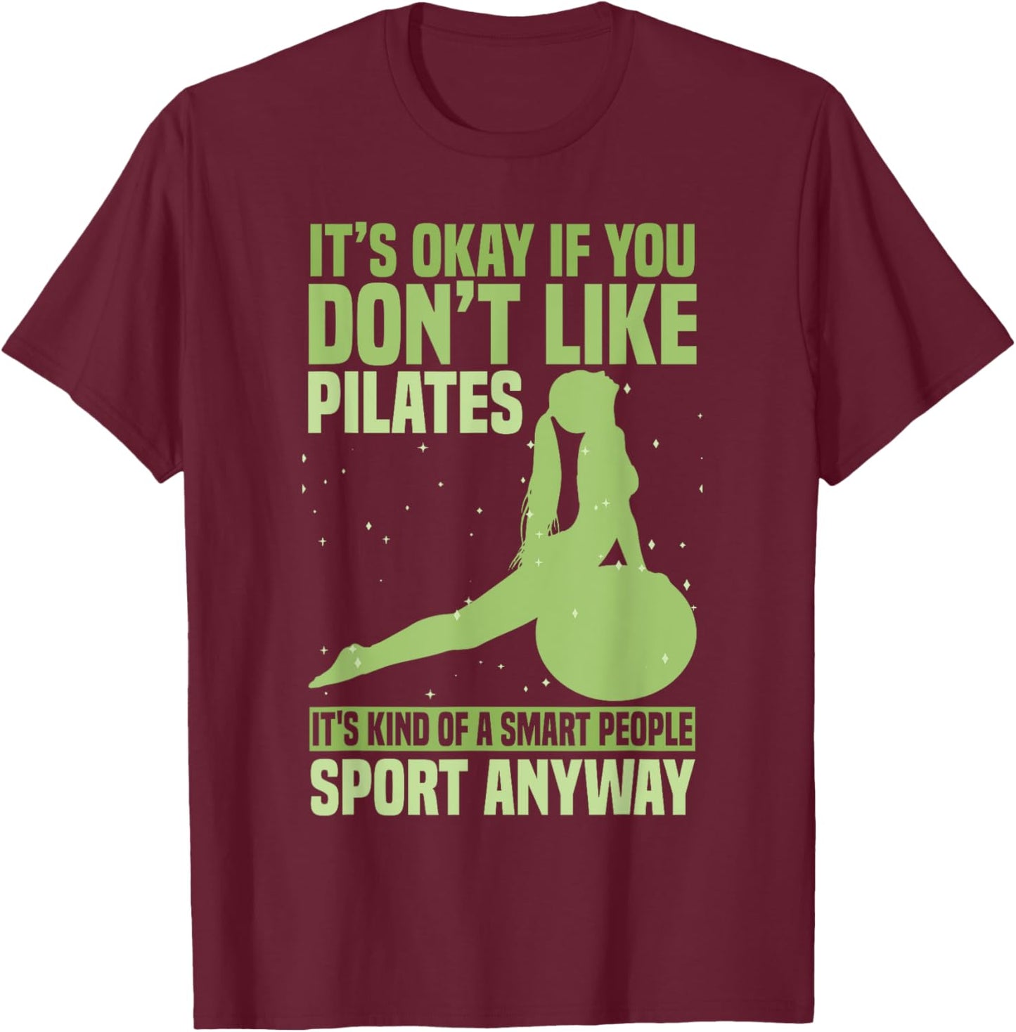 Pilates Teacher Funny Pilates Men Women Girls Kids T-Shirt - T-Shirt | Maroon