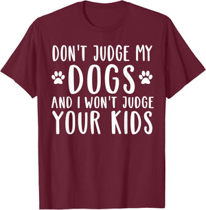 Don't Judge My Dog And I Won't Judge Your Kids T-Shirt - T-Shirt | Maroon