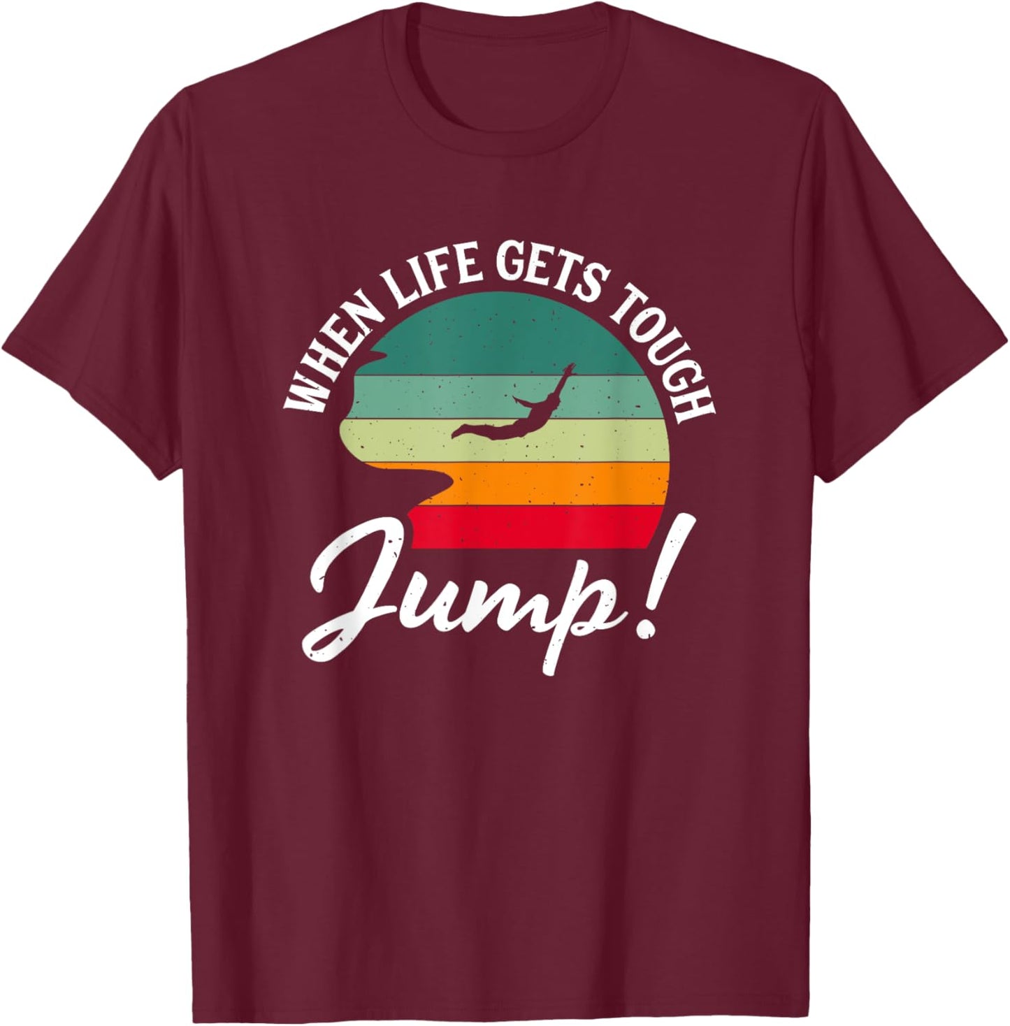 Life Tough Jump Extreme Jumping Cliff Diver Cliff Diving T-Shirt - T-Shirt | Maroon