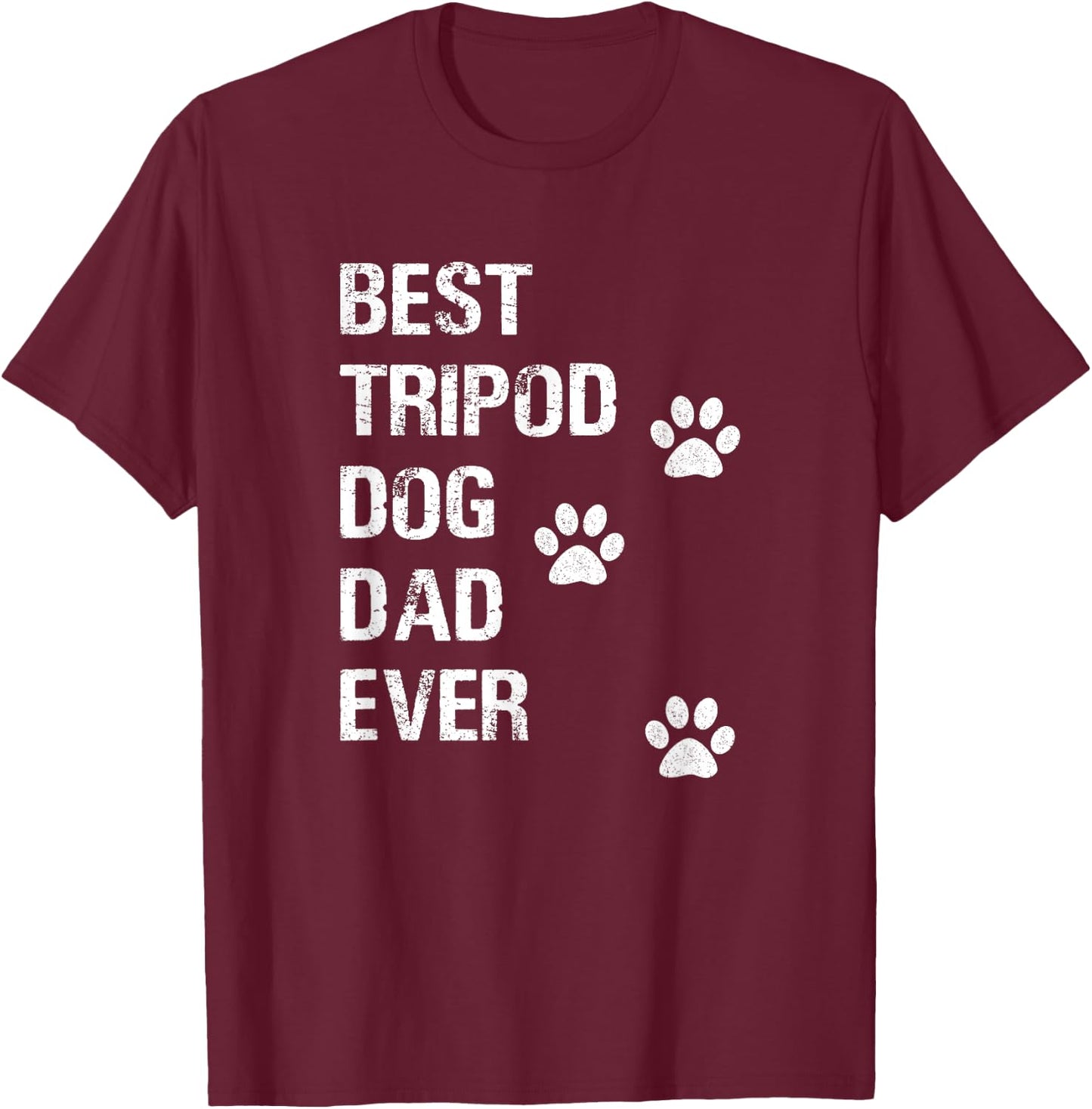 Best Tripod 3 Legged Dog Dad Novelty Dog Dad Gift T-Shirt - T-Shirt | Maroon