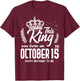 This King Was Born on October 15th Funny Birthday Oct 15 T-Shirt - T-Shirt | Maroon