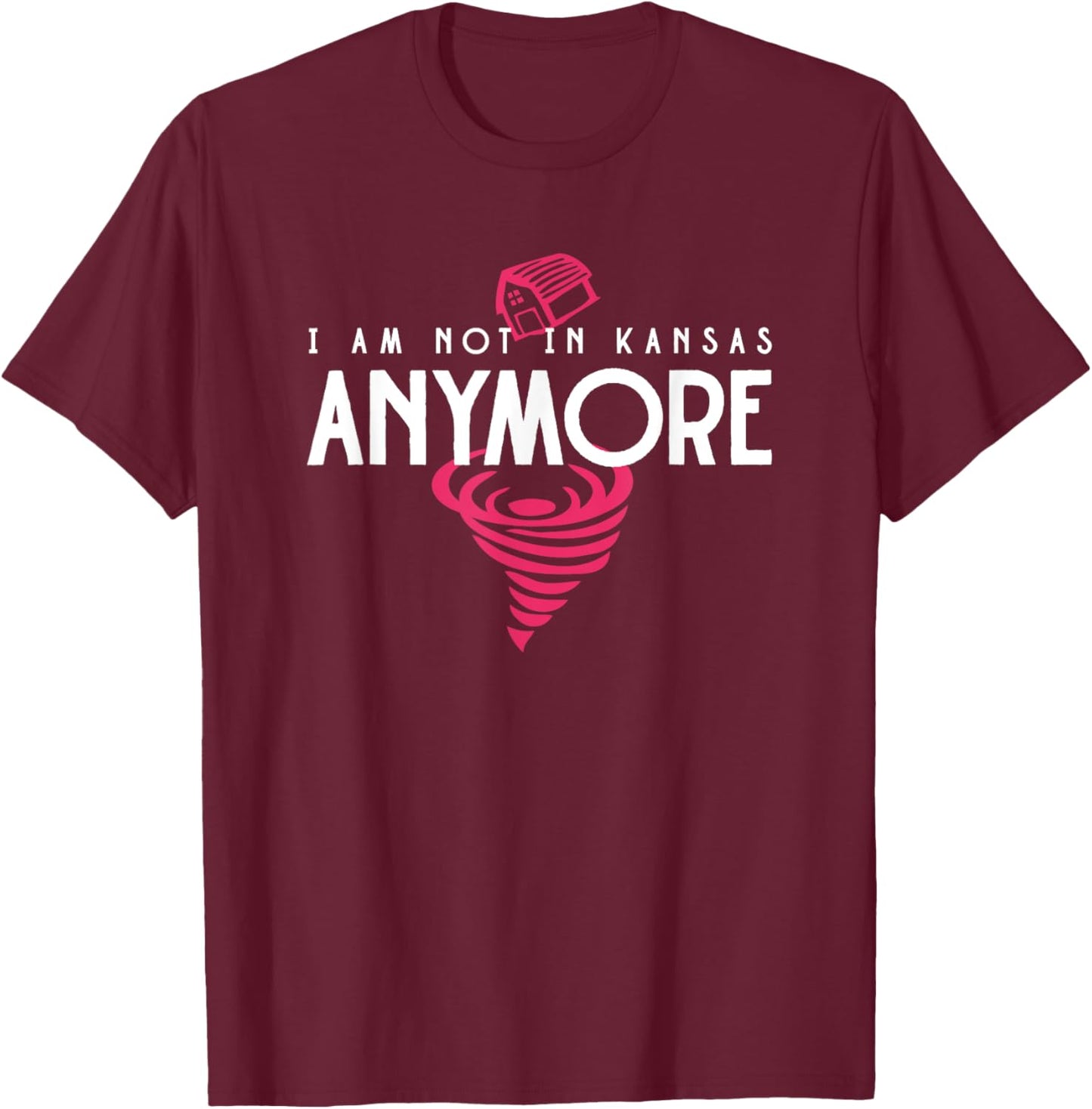 Funny I Am Not in Kansas Anymore No Longer in Kansas T-Shirt - T-Shirt | Maroon