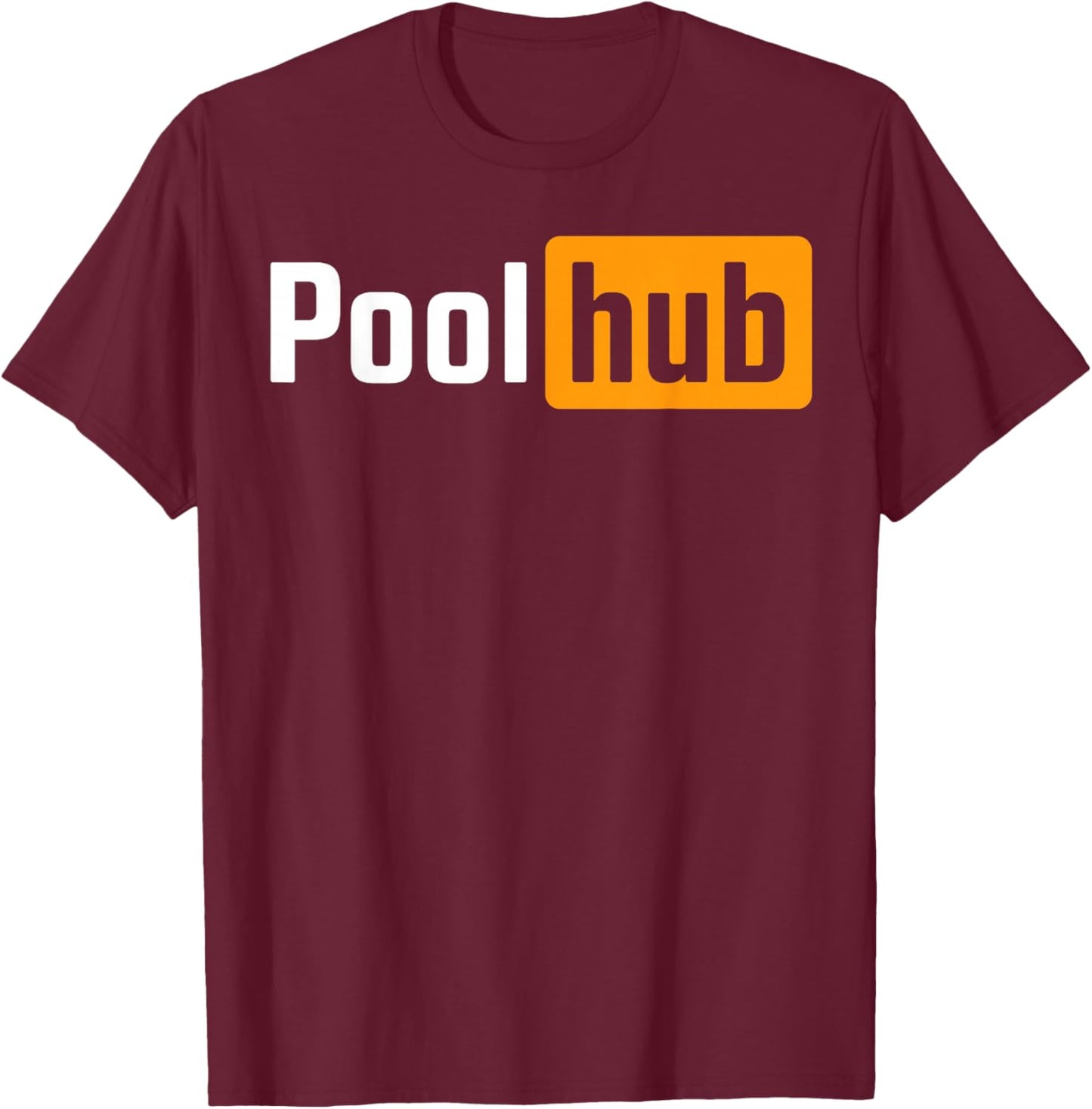 Pool Hub Funny Billiards Pool Player Quotes Parody Design T-Shirt - T-Shirt | Maroon