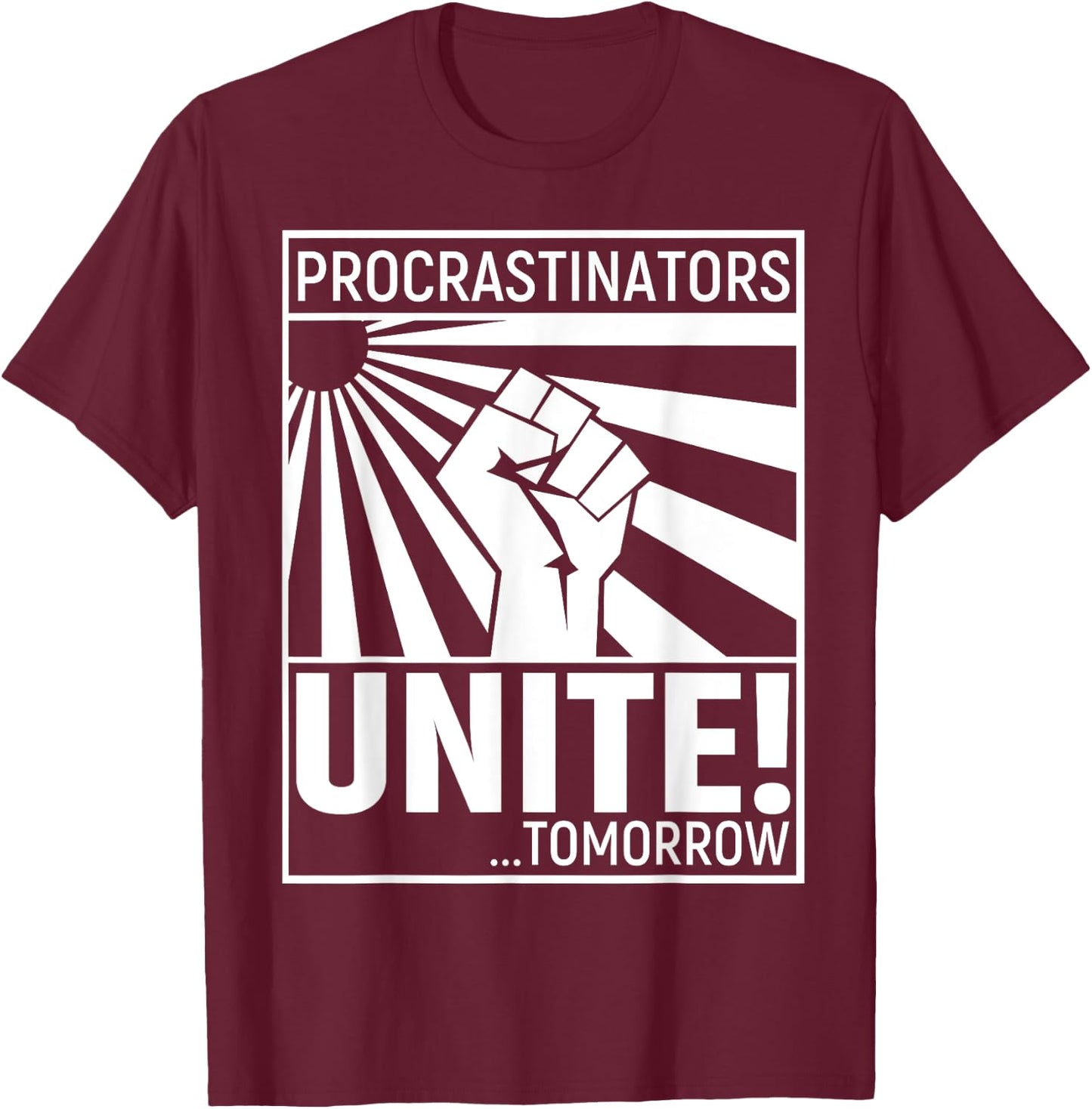 Procrastinators Unite Tomorrow T-Shirt - T-Shirt | Maroon