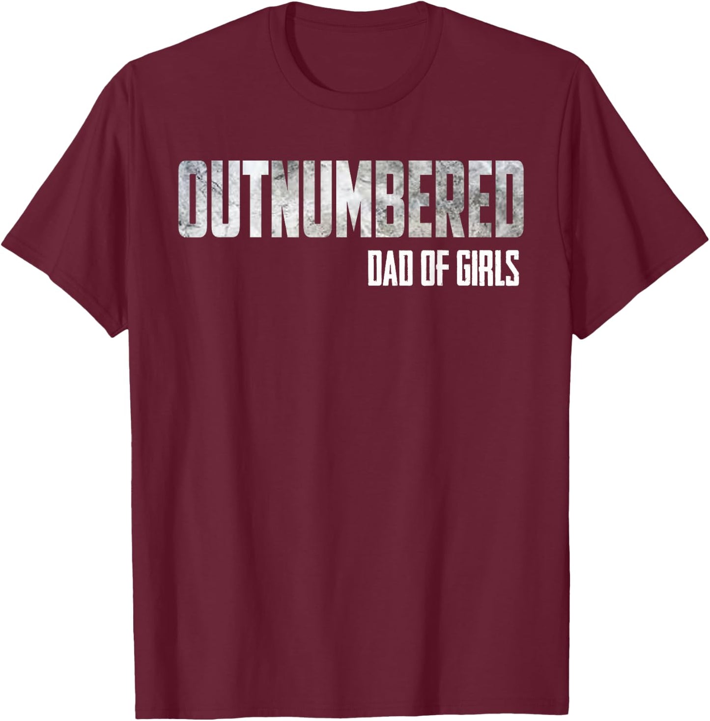 Outnumbered Dad of Girls Shirt for Dads with Girls T-Shirt - T-Shirt | Maroon