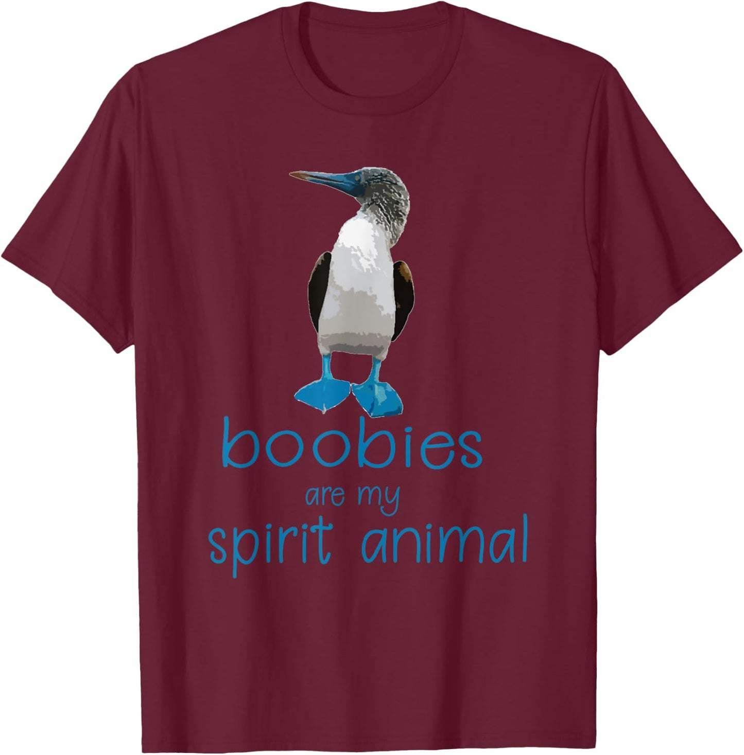 Boobies are my Spirit Animal | Funny Blue Footed Booby Bird T-Shirt - T-Shirt | Maroon