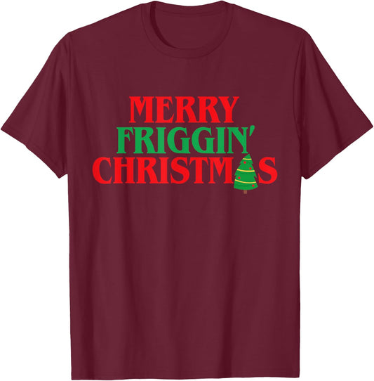 Merry Friggin' Christmas Shirt Funny Ugly Christmas Party T-Shirt - T-Shirt | Maroon