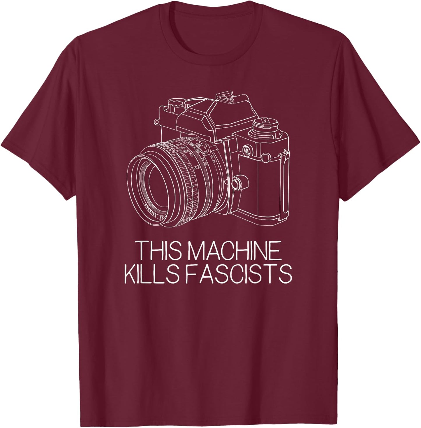 This Machine Kills Fascists Photography Camera T-Shirt - T-Shirt | Maroon