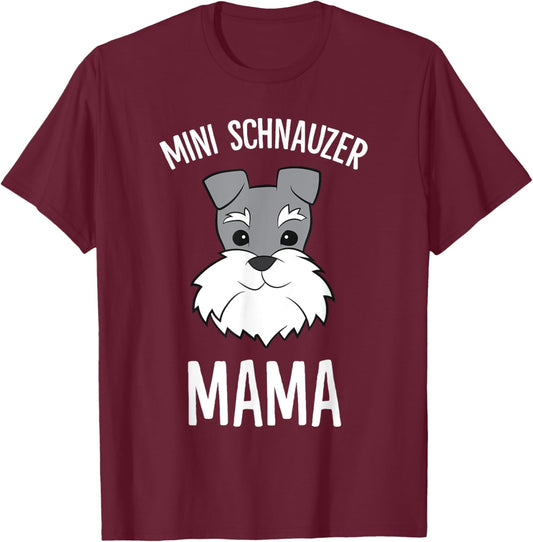 Miniature Schnauzer Mom Funny Mini Schnauzer Mama T-Shirt - T-Shirt | Maroon