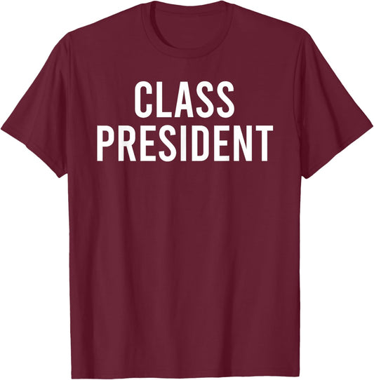 Class President T-Shirt - T-Shirt | Maroon